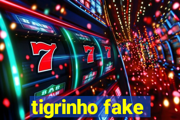 tigrinho fake